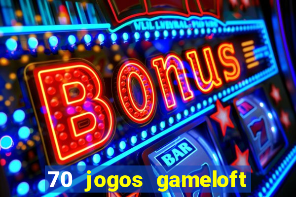 70 jogos gameloft para celular